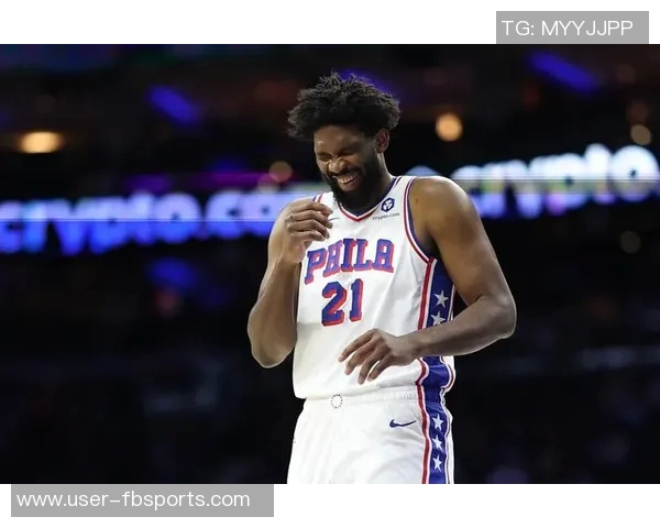 恩比德再创佳绩全场最高33分助球队继续强势表现并贡献9个篮板